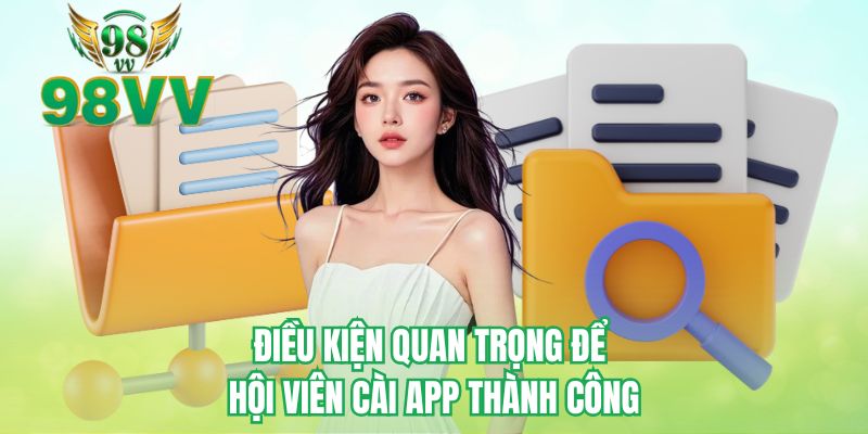Điều kiện quan trọng để hội viên cài app thành công