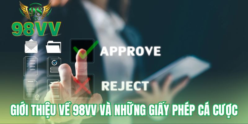 Giới thiệu về 98VV và những giấy phép cá cược