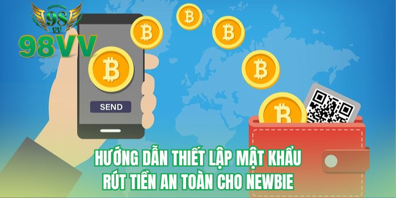 Hướng dẫn thiết lập mật khẩu rút tiền an toàn cho newbie