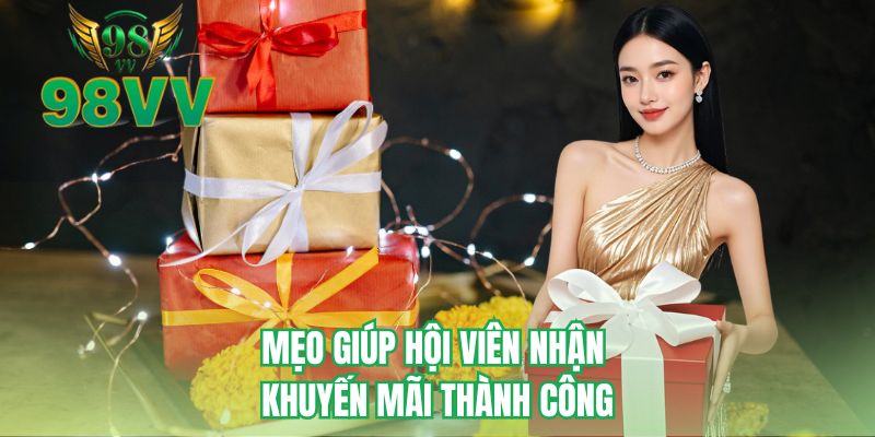 Mẹo giúp hội viên nhận khuyến mãi thành công 