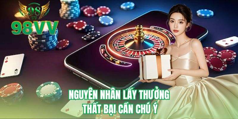 Nguyên nhân lấy thưởng thất bại cần chú ý 