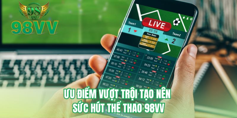 Ưu điểm vượt trội tạo nên sức hút thể thao 98VV
